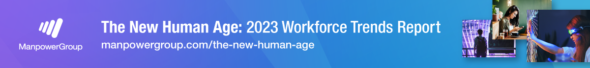 ManpowerGroup’s 2023 Workforce Trends Report Reveals “The New Human Age” Is Upon Us Thumbnail Image