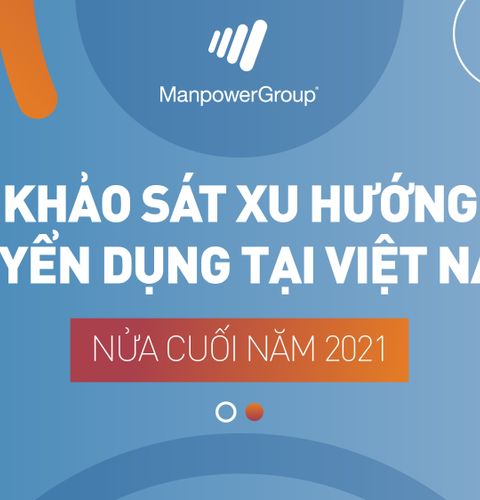 Khảo Sát Xu Hướng Tuyển Dụng Tại Việt Nam Nửa Cuối Năm 2021